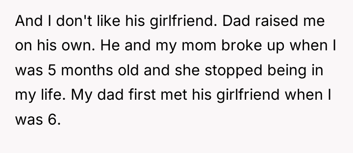 And I don't like his girlfriend. Dad raised me on...