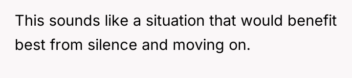 This sounds like a situation that would benefit best from...