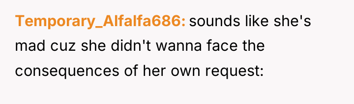 Temporary_Alfalfa686 sounds like she's mad cuz she didn't wanna face...