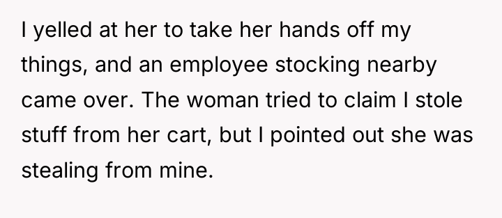 I yelled at her to take her hands off my...
