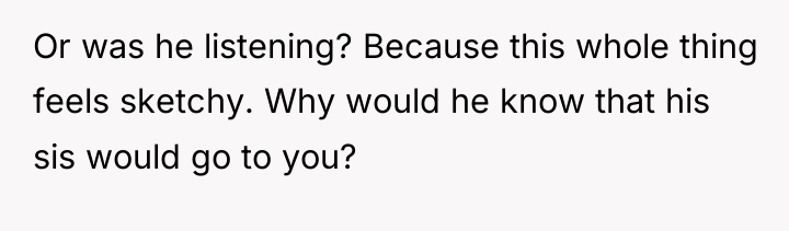 Or was he listening? Because this whole thing feels sketchy....
