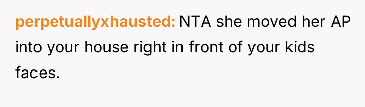 perpetuallyxhausted NTA she moved her AP into your house right...