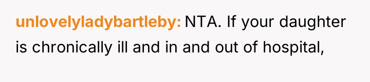 unlovelyladybartleby NTA. If your daughter is chronically ill and in...