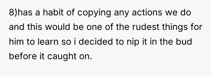 8)has a habit of copying any actions we do and...