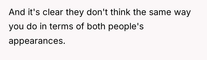 And it's clear they don't think the same way you...