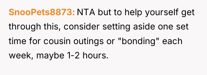 SnooPets8873 NTA but to help yourself get through this, consider...