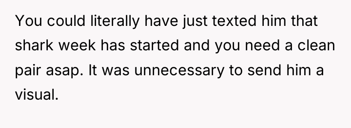 You could literally have just texted him that shark week...