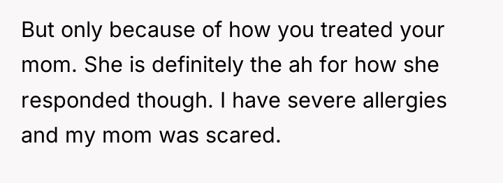 But only because of how you treated your mom. She...