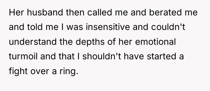 Her husband then called me and berated me and told...