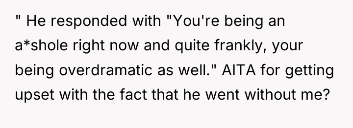 " He responded with "You're being an a*shole right now...