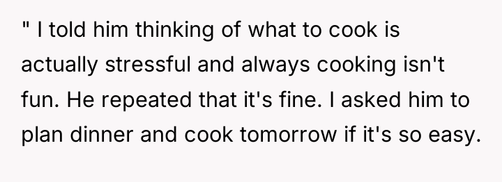 " I told him thinking of what to cook is...