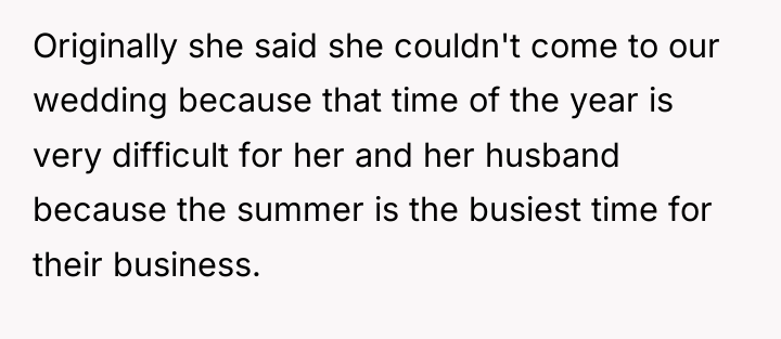 Originally she said she couldn't come to our wedding because...