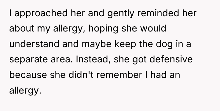 I approached her and gently reminded her about my allergy,...