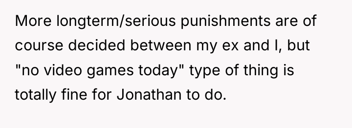 More longterm/serious punishments are of course decided between my ex...