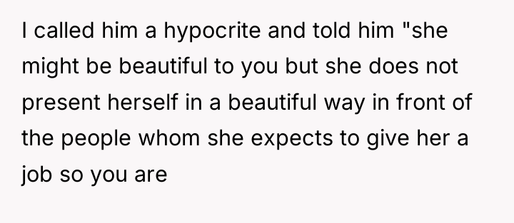 I called him a hypocrite and told him "she might...