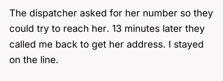 The dispatcher asked for her number so they could try...