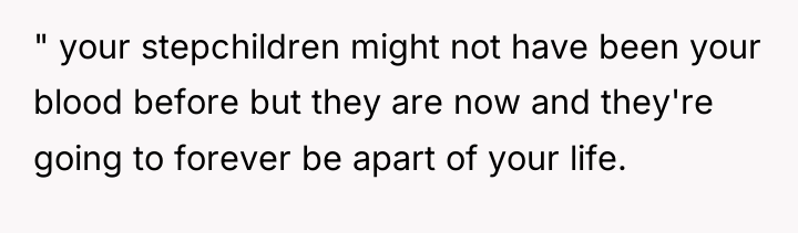 " your stepchildren might not have been your blood before...