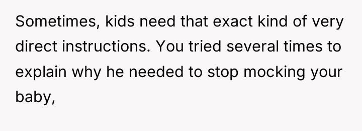 Sometimes, kids need that exact kind of very direct instructions....
