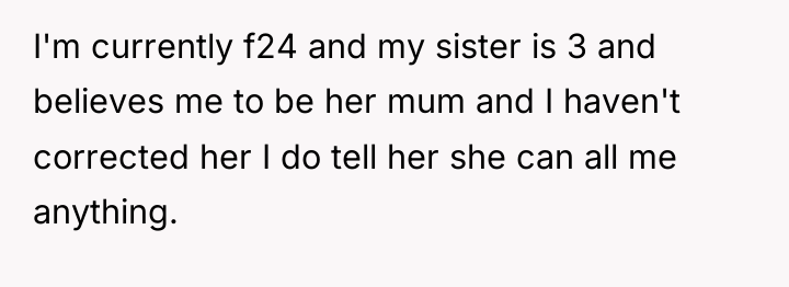 I'm currently f24 and my sister is 3 and believes...