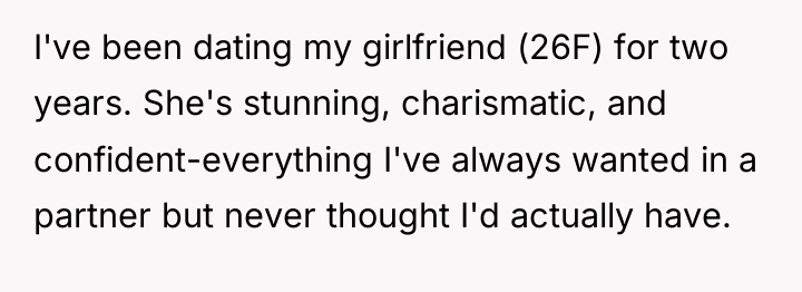 I've been dating my girlfriend (26F) for two years. She's...