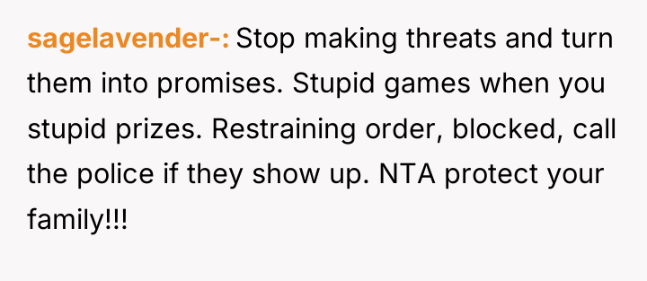 sagelavender- Stop making threats and turn them into promises. Stupid...