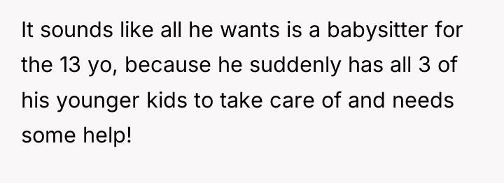 It sounds like all he wants is a babysitter for...