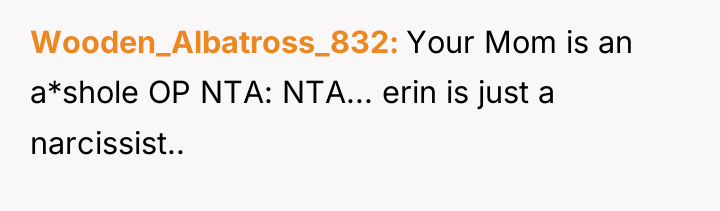 Wooden_Albatross_832 Your Mom is an a*shole OP NTA: NTA... erin...