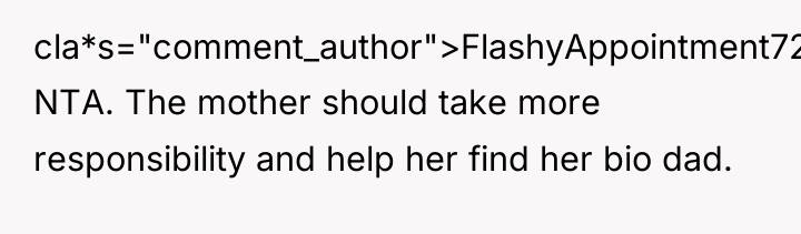 cla*s="comment_author">FlashyAppointment720: NTA. The mother should take more responsibility and help...