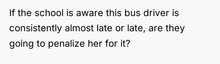If the school is aware this bus driver is consistently...