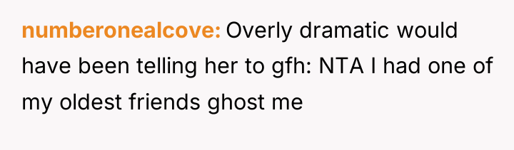 numberonealcove Overly dramatic would have been telling her to gfh:...