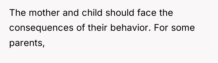 The mother and child should face the consequences of their...