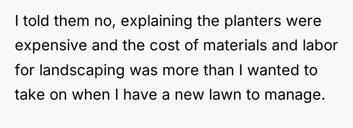 I told them no, explaining the planters were expensive and...