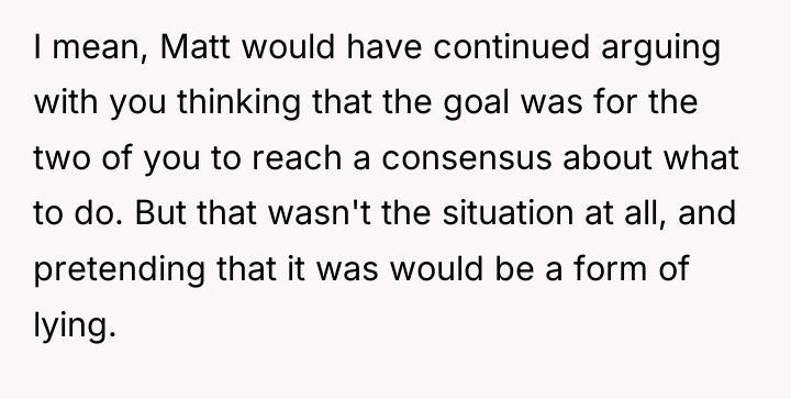 I mean, Matt would have continued arguing with you thinking...