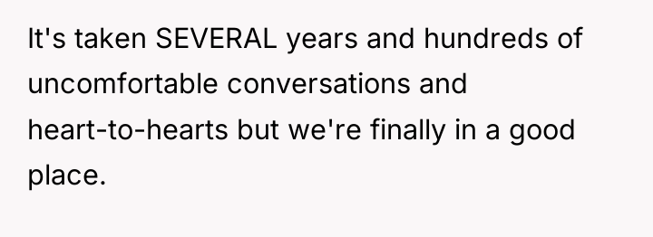It's taken SEVERAL years and hundreds of uncomfortable conversations and...
