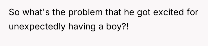 So what's the problem that he got excited for unexpectedly...
