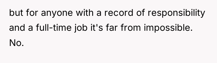 but for anyone with a record of responsibility and a...