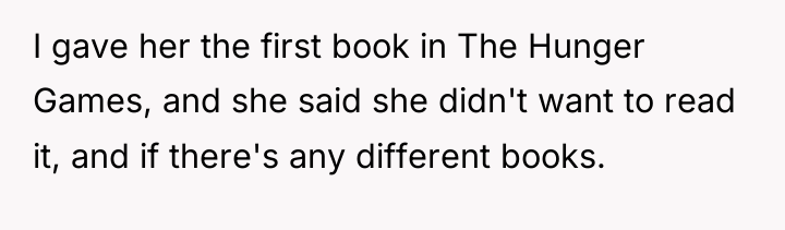 I gave her the first book in The Hunger Games,...
