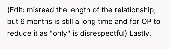 (Edit: misread the length of the relationship, but 6 months...