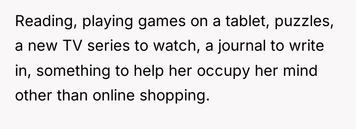 Reading, playing games on a tablet, puzzles, a new TV...