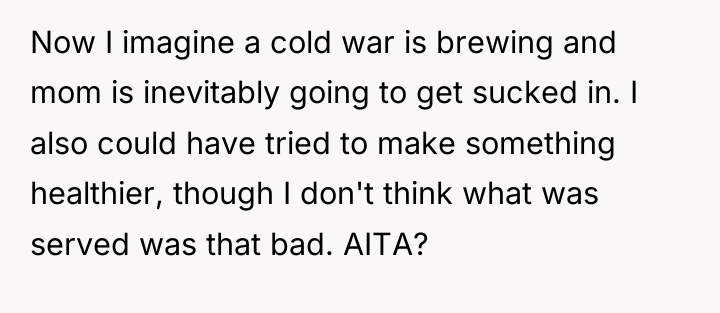Now I imagine a cold war is brewing and mom...