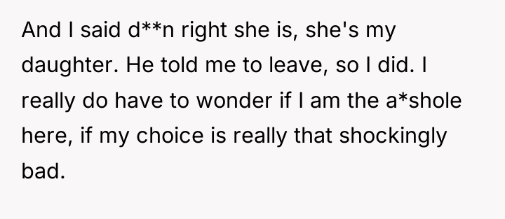 And I said d**n right she is, she's my daughter....