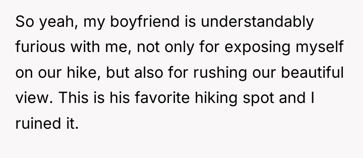So yeah, my boyfriend is understandably furious with me, not...