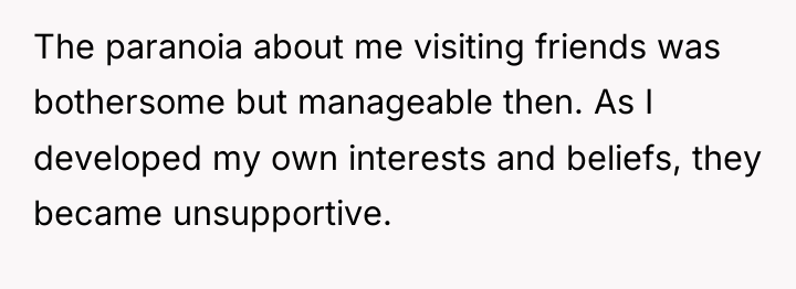 The paranoia about me visiting friends was bothersome but manageable...