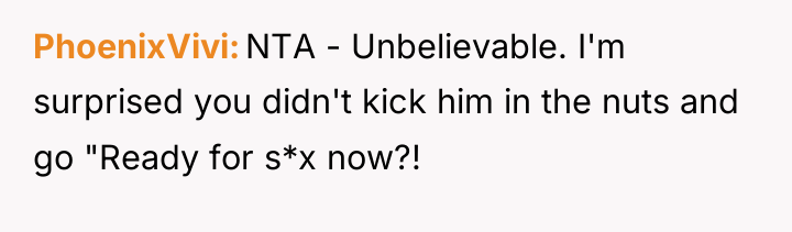 PhoenixVivi NTA - Unbelievable. I'm surprised you didn't kick him...