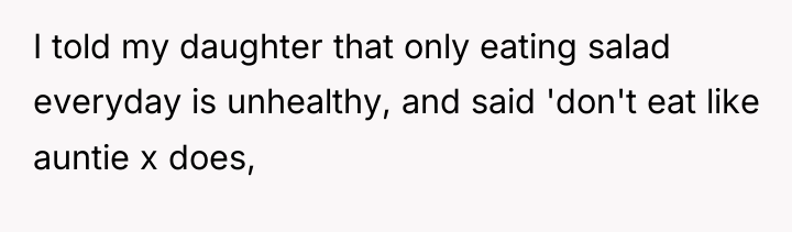 I told my daughter that only eating salad everyday is...
