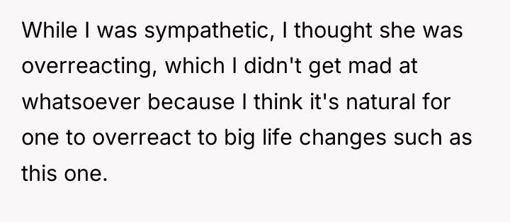 While I was sympathetic, I thought she was overreacting, which...