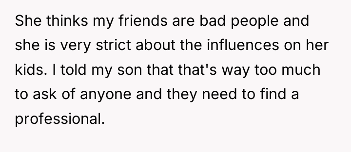 She thinks my friends are bad people and she is...