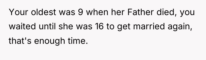 Your oldest was 9 when her Father died, you waited...