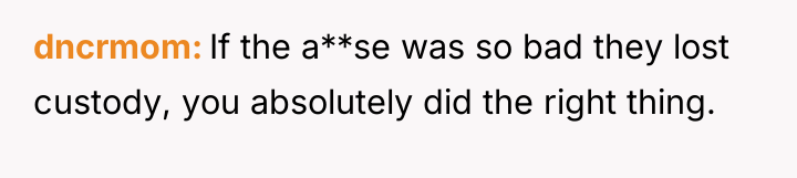 dncrmom If the a**se was so bad they lost custody,...