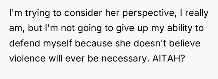 I'm trying to consider her perspective, I really am, but...